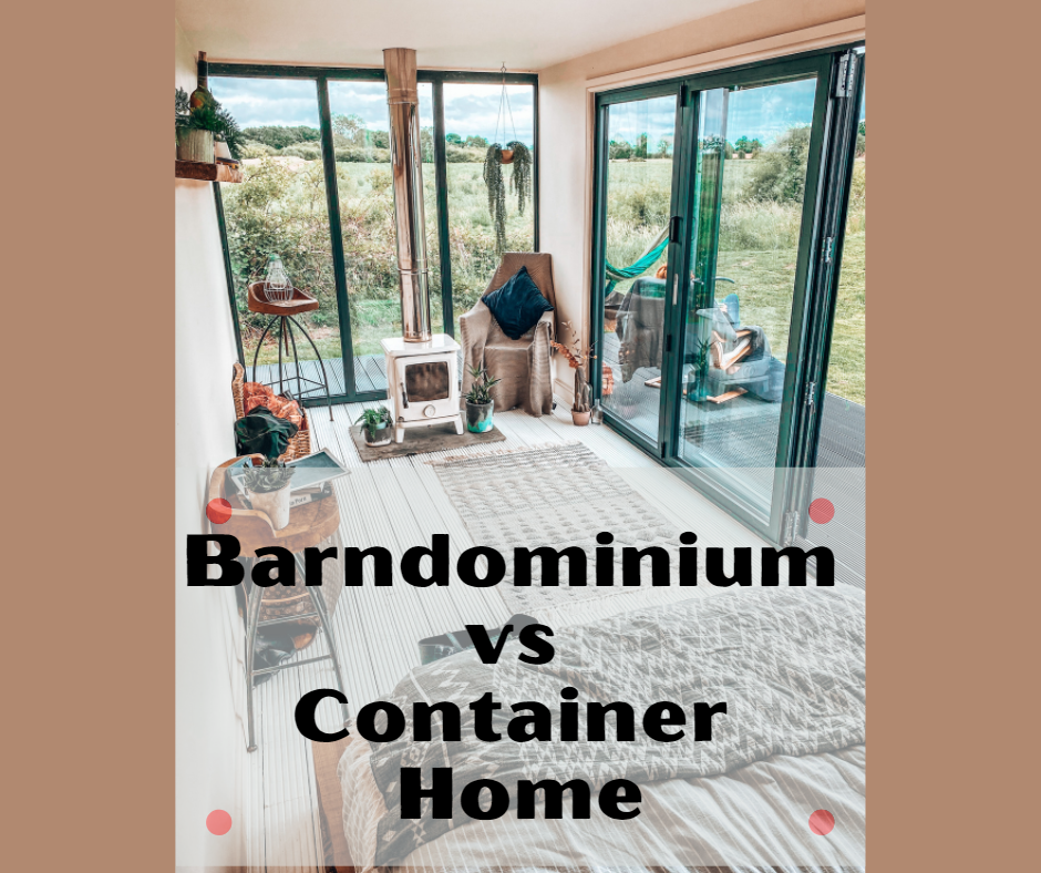 Barndominium vs Container Home