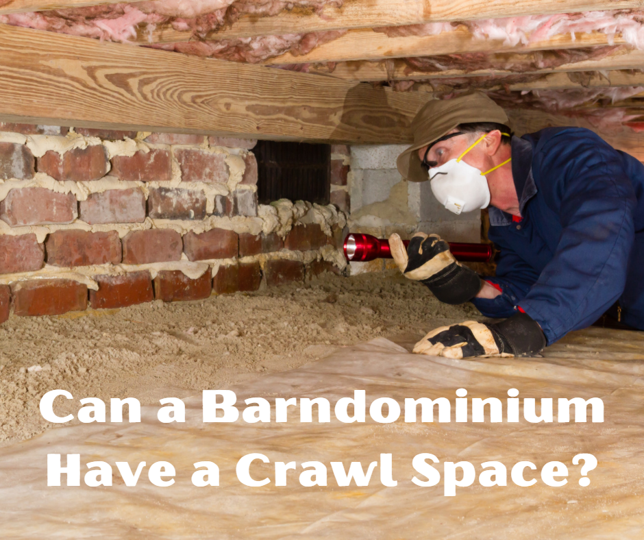 Can a Barndominium Have a Crawl Space?