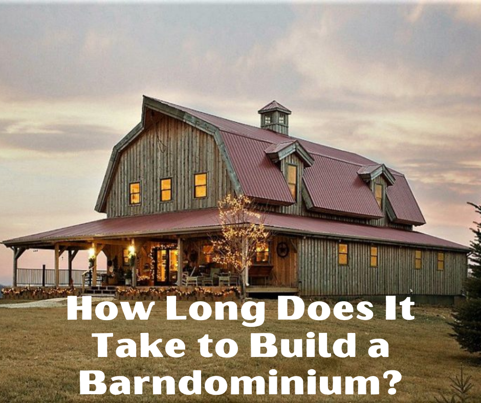 How Long Does It Take to Build a Barndominium